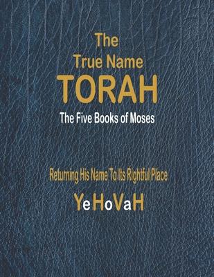 The True Name Torah: The First Five Books of Moses - Yohanan -. God's Writer