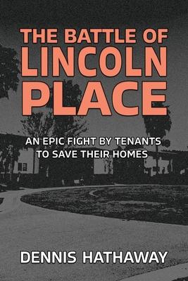 The Battle of Lincoln Place: An Epic Fight by Tenants to Save Their Homes - Dennis Hathaway