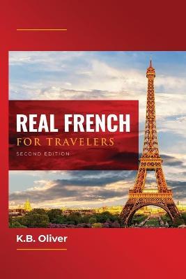 Real French for Travelers - K. B. Oliver