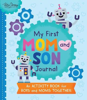 My First Mom and Son Journal: An Activity Book for Boys and Moms Together - Katie Clemons