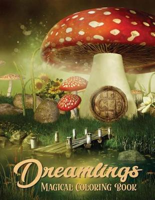 Dreamlings Magical Coloring Book: Adult Coloring Book Wonderful Dreamland A Magical Coloring, Relaxing Fantasy Scenes and Inspiration - Russ Focus
