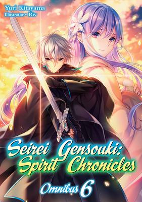 Seirei Gensouki: Spirit Chronicles: Omnibus 6 - Yuri Kitayama