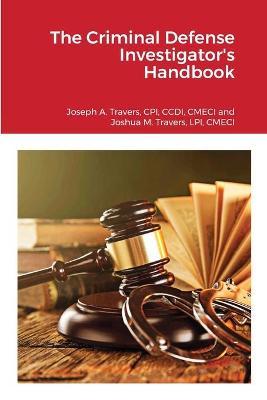 The Criminal Defense Investigator's Handbook - Cpi Ccdi Travers