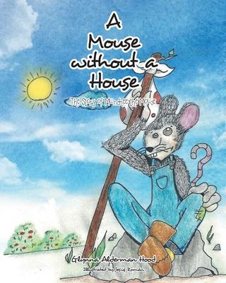 A Mouse without A House: The Story of Munchee the Mouse - Glynna Alderman Hood
