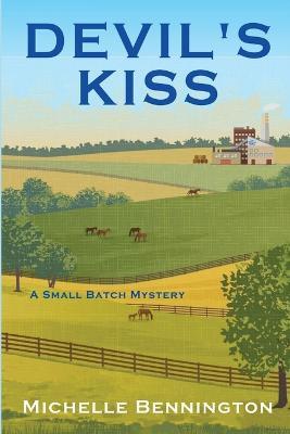 Devil's Kiss: A Small Batch Mystery - Michelle Bennington
