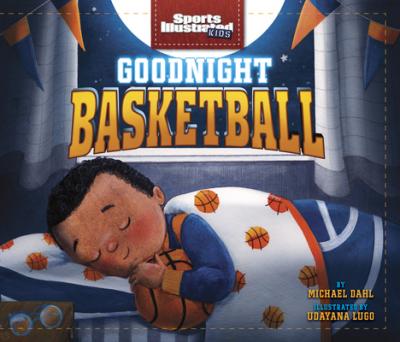 Goodnight Basketball - Michael Dahl