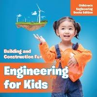 Engineering for Kids: Building and Construction Fun Children's Engineering Books - Baby Professor