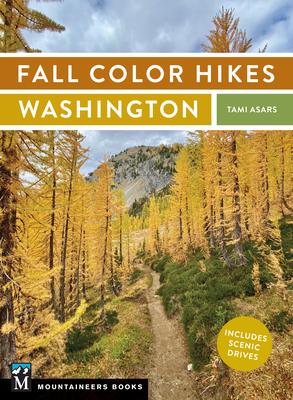 Fall Color Hikes: Washington - Tami Asars