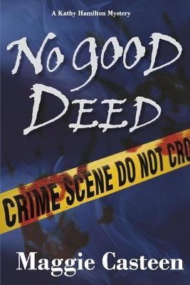 No Good Deed: Volume 3 - Maggie Casteen