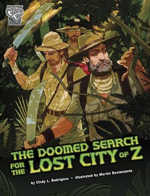 The Doomed Search for the Lost City of Z - Cindy L. Rodriguez