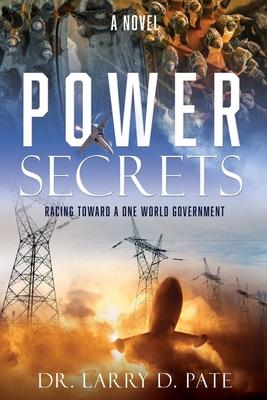 Power Secrets: Racing Toward a One World Government - Larry D. Pate