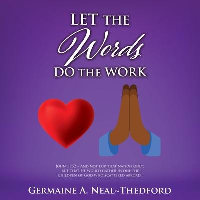 Let the Words Do the Work - Germaine A. Neal Thedford