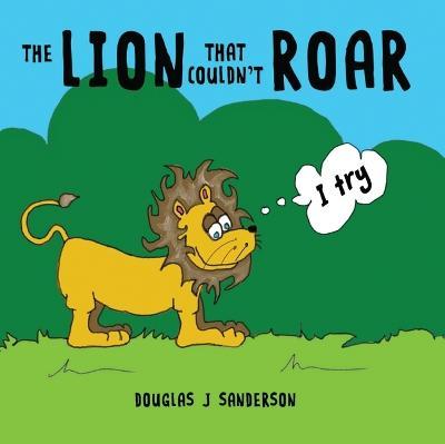 The Lion That Couldn't Roar - Douglas Sanderson
