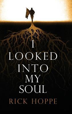 I Looked Into My Soul - Rick Hoppe