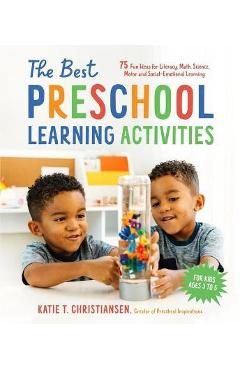 Coperta cărții 'The Best Preschool Learning Activities: 75 Fun Ideas for Literacy, Math, Science, Motor and Social-Emotional Learning'