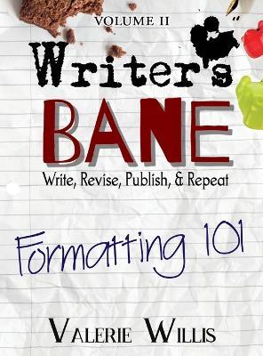 Writer's Bane: Formatting 101 - Valerie Willis