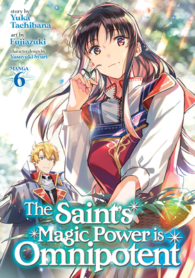 The Saint's Magic Power Is Omnipotent (Manga) Vol. 6 - Yuka Tachibana