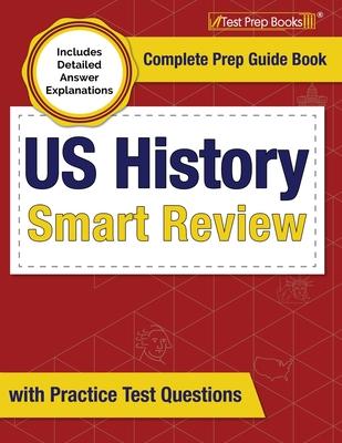 US History Smart Review: Complete Prep Guide Book with Practice Test Questions [Includes Detailed Answer Explanations] - Joshua Rueda