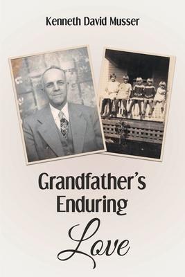 Grandfather's Enduring Love - Kenneth David Musser