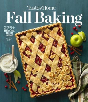 Taste of Home Fall Baking: 300+ Breads, Pies, Cookies & More - Taste Of Home