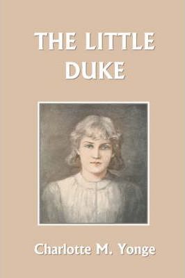 The Little Duke (Yesterday's Classics) - Charlotte M. Yonge