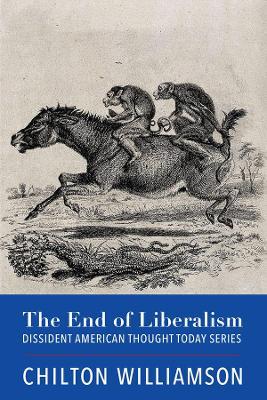 The End of Liberalism - Chilton Williamson