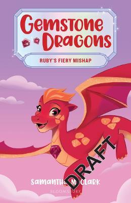 Gemstone Dragons 2: Ruby's Fiery Mishap - Samantha M. Clark