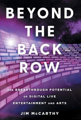 Beyond the Back Row: The Breakthrough Potential of Digital Live Entertainment and Arts - Jim Mccarthy