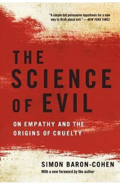 Poza produsului The Science of Evil: On Empathy and the Origins of Cruelty - Simon Baron-cohen