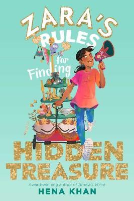 Zara's Rules for Finding Hidden Treasure: Volume 2 - Hena Khan