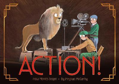 Action!: How Movies Began - Meghan Mccarthy