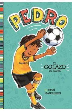 Coperta cărții 'El Golazo de Pedro = Pedro's Big Goal - Fran Manushkin'