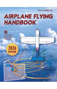 Airplane Flying Handbook: Faa-H-8083-3c - Federal Aviation Administration (faa)