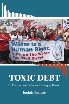 Toxic Debt: An Environmental Justice History of Detroit - Josiah Rector