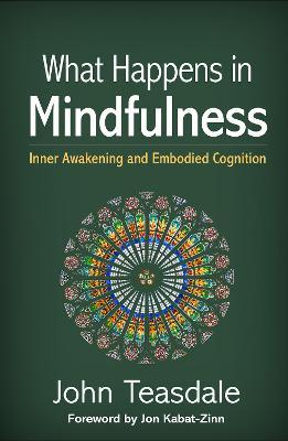 What Happens in Mindfulness: Inner Awakening and Embodied Cognition - John Teasdale