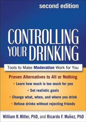 Controlling Your Drinking: Tools to Make Moderation Work for You - William R. Miller