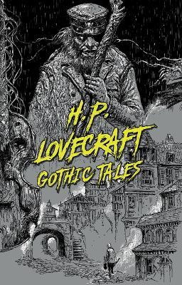 H. P. Lovecraft: Gothic Tales - H. P. Lovecraft
