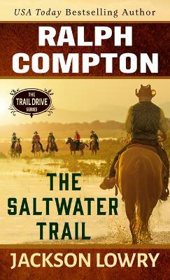 Ralph Compton the Saltwater Trail - Jackson Lowry
