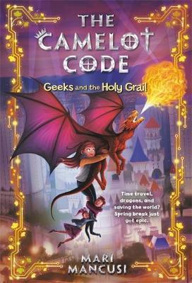 The Camelot Code: Geeks and the Holy Grail - Mari Mancusi