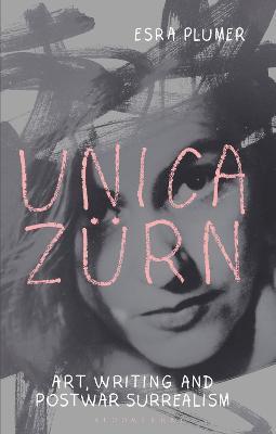 Unica Z�rn: Art, Writing and Post-War Surrealism - Esra Plumer
