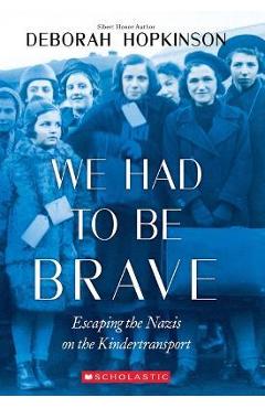 Coperta cărții 'We Had to Be Brave: Escaping the Nazis on the Kindertransport (Scholastic Focus) - Deborah Hopkinson'