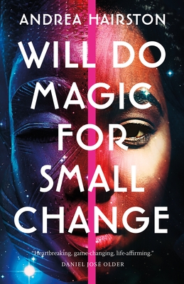 Will Do Magic for Small Change - Andrea Hairston
