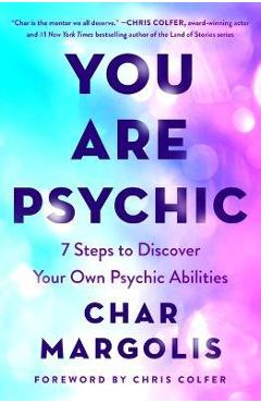 Coperta cărții 'You Are Psychic: 7 Steps to Discover Your Own Psychic Abilities - Char Margolis'
