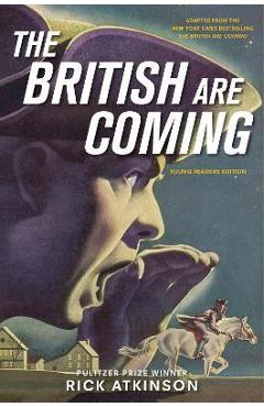 Coperta cărții 'The British Are Coming (Young Readers Edition) - Rick Atkinson'