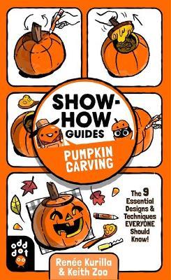 Show-How Guides: Pumpkin Carving: The 9 Essential Designs & Techniques Everyone Should Know! - Renée Kurilla