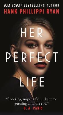 Her Perfect Life - Hank Phillippi Ryan