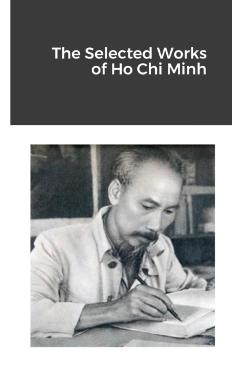 The Selected Works of Ho Chi Minh - Ho Chi Minh