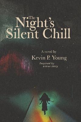 The Night's Silent Chill - Kevin P. Young
