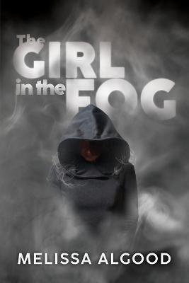 The Girl In The Fog - Melissa D. Algood