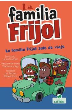 Coperta cărții 'La Familia Frijol Sale de Viaje - Laurie Friedman'